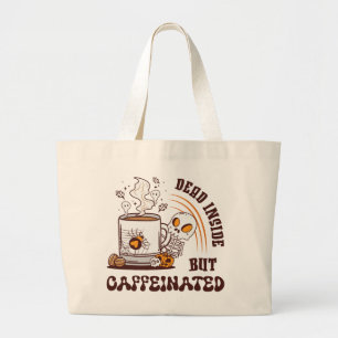 Grand Tote Bag Mort À L'Intérieur Mais Caffiné