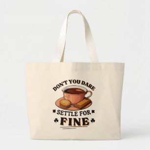 Grand Tote Bag N'ose pas te contenter de bien citation