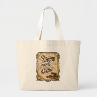 Grand Tote Bag On ne peut pas rendre tout le monde heureux - Café