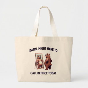 Grand Tote Bag Pourrait devoir appeler Thicc aujourd'hui