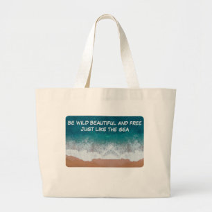 Grand Tote Bag Soyez sauvage, belle et libre. Comme la mer,