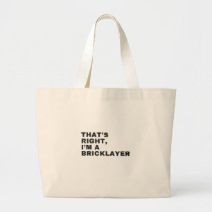 Grand Tote Bag THAT's RIGHT, I AM BRICKLAYER