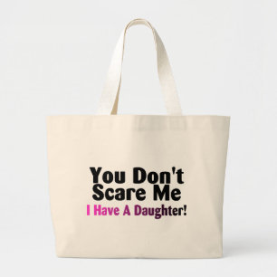 Grand Tote Bag Vous ne m'effrayez pas que j'ai une fille