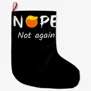 Grande Chaussette De Noël Anti-Trump - Non, pas à nouveau II