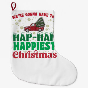 Grande Chaussette De Noël Nous allons avoir le plus heureux Noël 