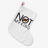 Grande Chaussette De Noël Pas mon roi (Devant (Accrochage))