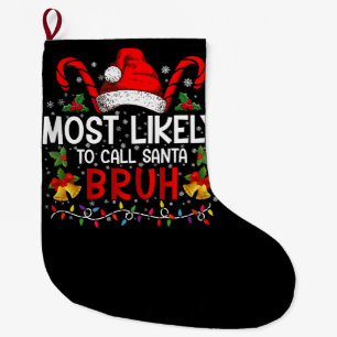 Grande Chaussette De Noël Très Probable D'Appeler Père Noël Bruh Drôle Noël