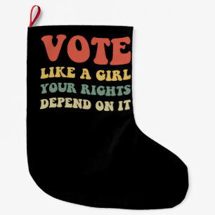 Grande Chaussette De Noël Votez comme une fille Vos droits en dépendent IV