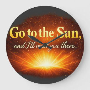 Grande Horloge Ronde « Allez au Soleil, et je vous y retrouverai. »