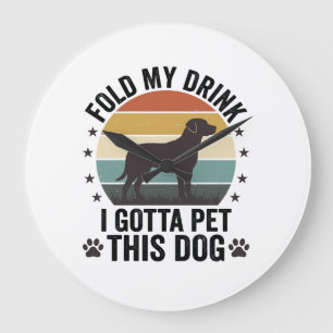 Grande Horloge Ronde Amateur de chien drôle vintage pliez ma boisson an