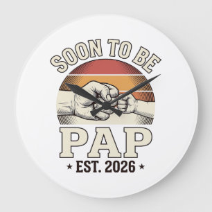 Grande Horloge Ronde Bientôt Papa 2026 Vintage Bébé Poing Design_