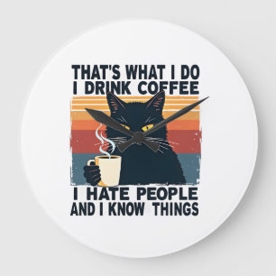Grande Horloge Ronde C'est ce que je fais je bois du café je déteste le
