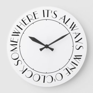 Grande Horloge Ronde C'est toujours du vin ou de l'horloge quelque part