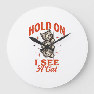Grande Horloge Ronde Chat Drôle Tiens Je Vois Un Chat Design De T-Shirt
