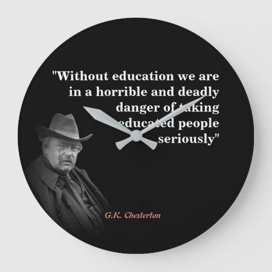 Grande Horloge Ronde Citation de G.K. Chesterton sur l'éducation (Recto)