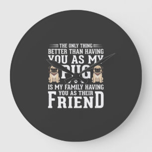 Grande Horloge Ronde Citation de l'ami de la famille du chien Pug