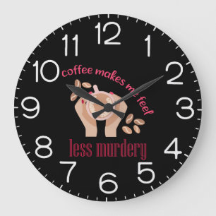 Grande Horloge Ronde Citation drôle Le café me rend moins meurtrier