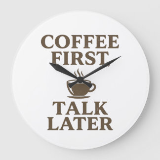 Grande Horloge Ronde Coffee First Talk Later Vintage Coffee Lover