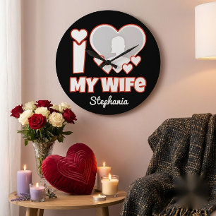 Grande Horloge Ronde Custom I Love My Wife - Ajouter Nom & Photo
