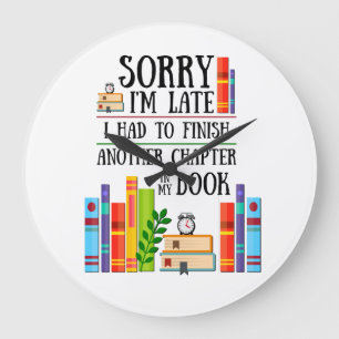 Grande Horloge Ronde Désolé I'm Late I Had to Finish My Book