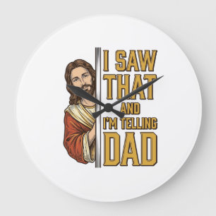 Grande Horloge Ronde Drôle Jésus J'ai Vu Ça et Je Le Dis à Papa Design_