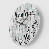 Grande Horloge Ronde Drôle retraite Quoi que je sois retraité (Angle)