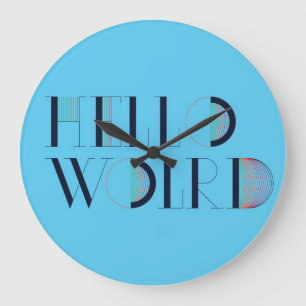 Grande Horloge Ronde Hello World
