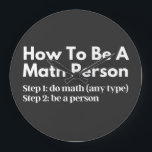 Grande Horloge Ronde How To Be A Math Person<br><div class="desc">funny, mathematics, math, childrens maths, how to be a math person, math club, math equation, math quotes, mathematician, nerdy math, school, science, math teacher, person, teacher, back to school, cool, funny math, geek, pun, children, education, engineer, first day of school, grades, how, kids, math person, math student, nerdy, numbers, professor,...</div>