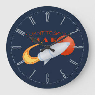 Grande Horloge Ronde I Want To Go To Mars