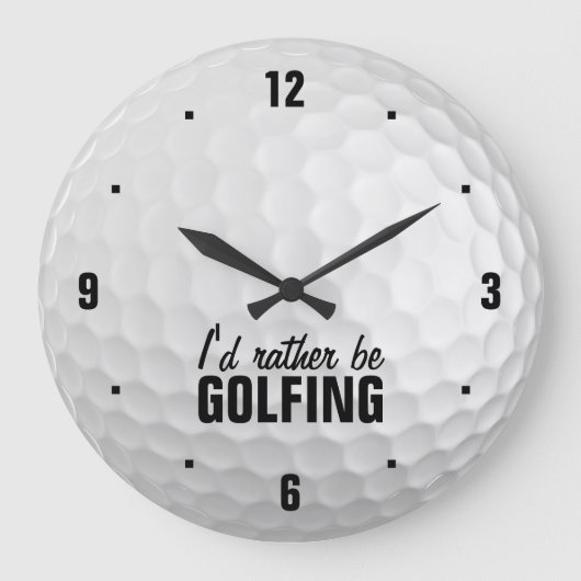 Grande Horloge Ronde I'd rather be golfing (Recto)