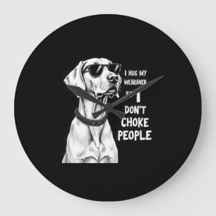 Grande Horloge Ronde Je serre mon Weimaraner dans mes bras pour ne pas