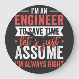 Grande Horloge Ronde Je suis INGÉNIEUR, pour gagner du temps Supposons
