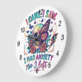 Grande Horloge Ronde Je Suis Venu Voir Que J'Avais De L'Anxiété... (Angle)