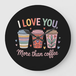Grande Horloge Ronde Je T'Aime Plus Que Du Café