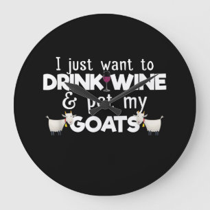Grande Horloge Ronde Je Veux Juste Boire Du Vin Et Animer Mes Chèvres