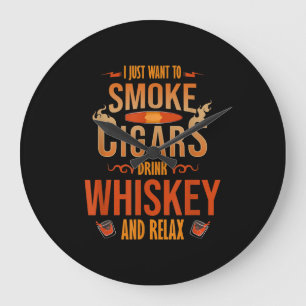 Grande Horloge Ronde Je Veux Juste Fumer Cigars Boire Whiskey Relax