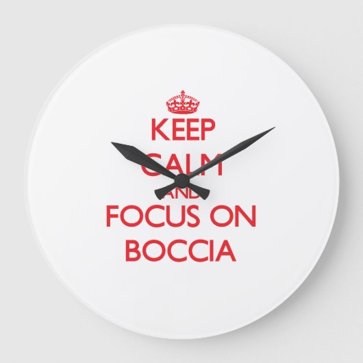 Grande Horloge Ronde Keep calm and focus on Boccia (Recto)