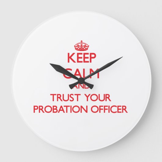 Grande Horloge Ronde Keep Calm and Trust Your Probation Officer (Recto)