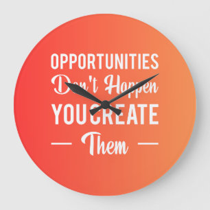 Grande Horloge Ronde Les opportunités ne se produisent pas Vous les cré