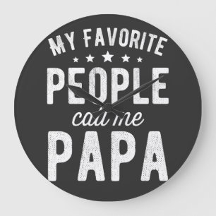 Grande Horloge Ronde My Favorite People Call Me Papa
