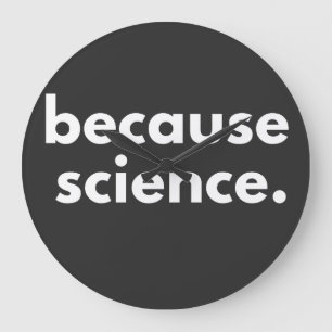 Grande Horloge Ronde Parce que la science