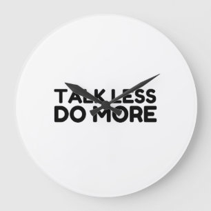 Grande Horloge Ronde Parlez moins, faites plus