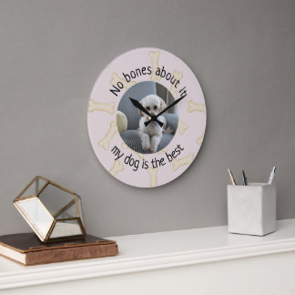 Grande Horloge Ronde Pas de doute, mon chien est la meilleure photo