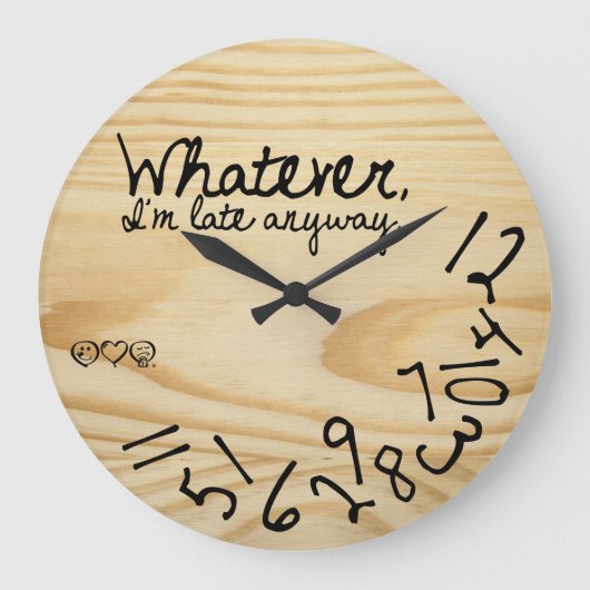 Grande Horloge Ronde Peu importe, je suis en retard de toute façon (Recto)