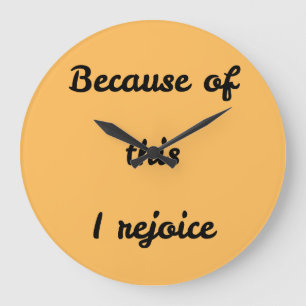 Grande Horloge Ronde Phrase « À cause de cela, je me réjouis »