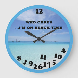 Grande Horloge Ronde Qui se soucie que je sois sur la plage Temps drôl