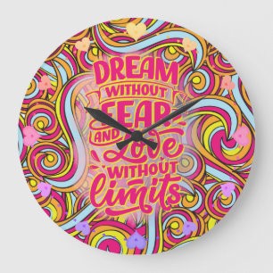 Grande Horloge Ronde Rêvez sans crainte et sans amour sans limites !