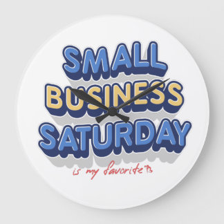 Grande Horloge Ronde Small Business Saturday est mon préféré