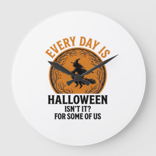 Grande Horloge Ronde Sorcière d'Halloween Chaque jour est Halloween Drô