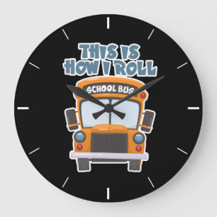 Grande Horloge Ronde This Is How I Roll School Bus Driver